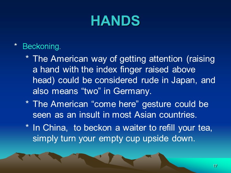 17 HANDS Beckoning.   The American way of getting attention (raising a hand